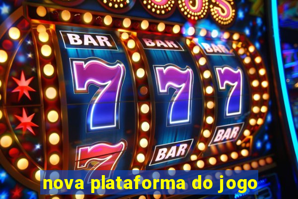 nova plataforma do jogo